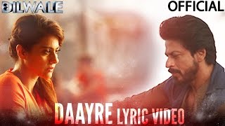 Daayre Lyric Video - Dilwale | Shah Rukh Khan | Kajol | Varun Dhawan | Kriti Sanon