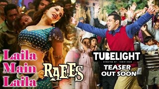 Sunny Leone's Laila Main Laila BREAKS ALL RECORDS - Raees, Salman's TUBELIGHT TEASER Soon