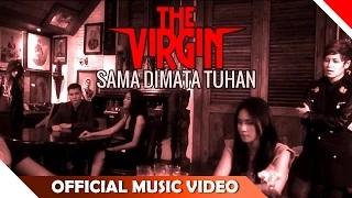 The Virgin - Sama Dimata Tuhan (Official Music Video)