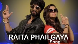 Raita Phailgaya Shaandaar SONG ft Shahid Kapoor, Alia Bhatt RELEASES