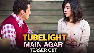 Tubelight Song MAIN AGAR Teaser Out - Salman Khan, Zhu Zhu