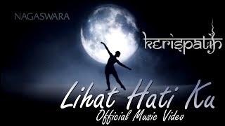 Kerispatih - Lihat Hatiku (Official Music Video)