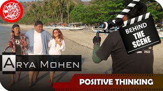 Arya Mohen - Behind The Scene Video Clip Positive Thinking