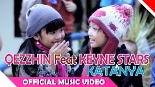 Qezzhin Feat Keyne Stars - Katanya (Official Music Video)