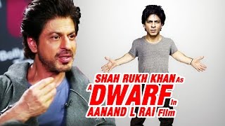 Shahrukh Khan REVEALS Why He Is Doing DWARF Film