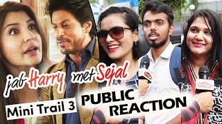 Excuse Hai - Jab Harry Met Sejal Mini Trail 3 - PUBLIC REACTION | Shahrukh Khan, Anushka Sharma
