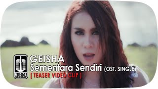 GEISHA - Sementara Sendiri (OST. SINGLE) | Teaser Video Clip