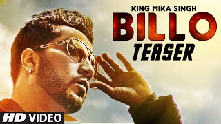 BILLO Video Song (Teaser) | KING MIKA SINGH | Millind Gaba