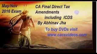 Direct Tax Amendments including ICDS  May/Nov 2016 by Abhinav Jha