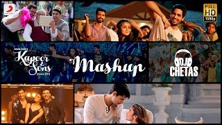 Kapoor & Sons Mashup| DJ Chetas| Sidharth Malhotra| Alia Bhatt| Fawad Khan| Rishi Kapoor