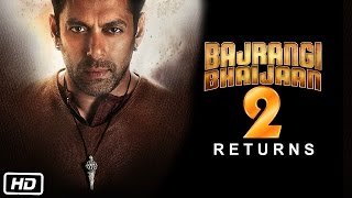 Bajrangi Bhaijaan 2 Returns || Salman Khan. Nawazuddin Siddiqui, Kabir Khan