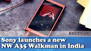 Sony launches a new NW A35 Walkman in India || Latest gadget news updates