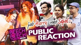 Beech Beech Mein Song - Public Excitement - Jab Harry Met Sejal - Shahrukh Khan, Anushka Sharma