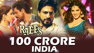 Shahrukh's RAEES Becomes FIRST 100 CRORE Film Of 2017