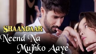 Neend Na Mujhko Aaye Shaandaar SONG ft Shahid Kapoor, Alia Bhatt OUT NOW