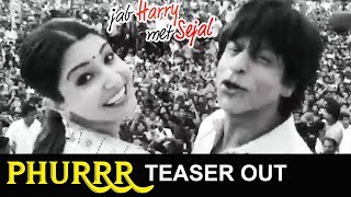 Jab Harry Met Sejal's Phurrr Song Teaser Out - Shahrukh Khan, Anushka Sharma