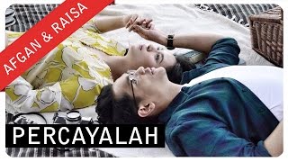 Afgan & Raisa - Percayalah (Official Video Clip)