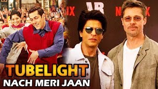 Tubelight NEXT Song Nach Meri Jaan To Release Soon, Shahrukh To Work With Brad Pitt In A Film