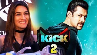 Kriti Sanon REACTION On Doing Salman Khan's KICK 2