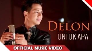 Delon - Untuk Apa (Official Music Video)