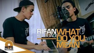 What Do You Mean? - Justin Bieber - Rifan Kalbuadi Live Cover