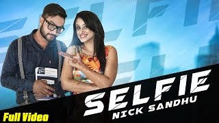 New Punjabi Songs | Selfie | Nick Sandhu | Official Video