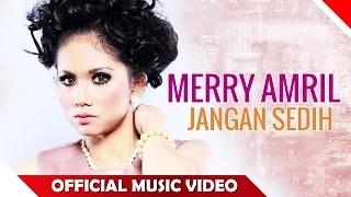 Merry Amril - Jangan Sedih (Official Music Video)