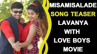 Misamisalade Song Teaser Lavanya With Love Boys Movie Songs Pavani, Kiran, Samba, Paramesh