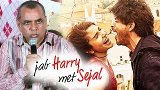 Paresh Rawal Reacts On Jab Harry Met Sejal Intercourse Controversy