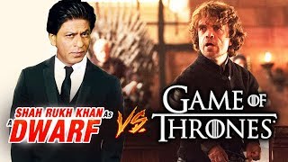 Shahrukh's Role In Dwarf Inspired From Games Of Thrones Character