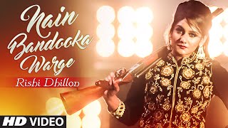 Latest Punjabi Song || NAIN BANDOOKA WARGE || Rishi Dhillon || Bunty Bains || Desi Crew || Full Video