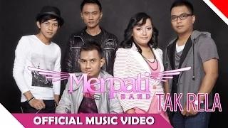 Merpati Band - Tak Rela - Official Music Video