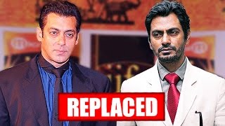 Salman Khan REPLACED By Nawazuddin Siddiqui | SHOCKING