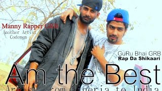LATEST HINDI RAP Song | Am the Best FT GuRu Bhai GRB,Manny Rapper Codemen HINDI RAP