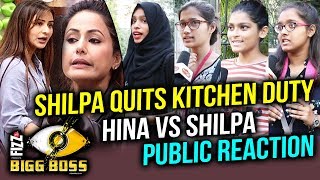 Shilpa QUITS Kitchen Duty Coz Of Hina | PUBLIC REACTION | Bigg Boss 11