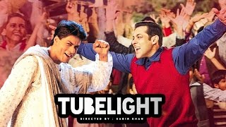 Shahrukh Khan's GUEST ROLE In Salman's TUBELIGHT Revealed
