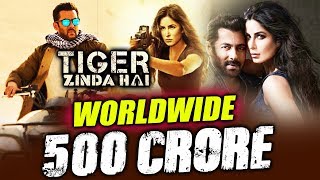 Salman's Tiger Zinda Hai CROSSES 500 CRORE Worldwide