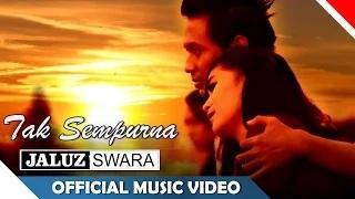 Jaluz Swara - Tak Sempurna (Official Music Video)