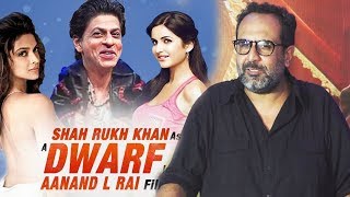 Anand L Rai OPENS On Shahrukh Khan's Upcoming Film Title - Dwarf
