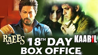 RAEES Vs KAABIL - 18th DAY BOX-OFFICE COLLECTION - STEADY