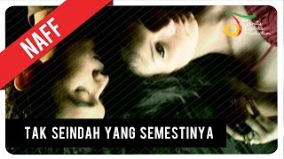 NaFF - Tak Seindah Cinta Yang Semestinya (Official Video Clip)
