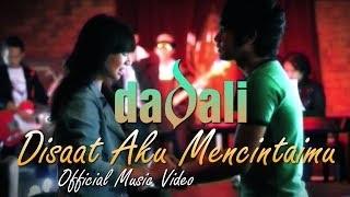 Dadali - Di Saat Aku Mencintaimu (Official Music Video)
