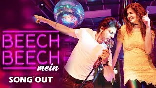 Beech Beech Mein Song Out | Jab Harry Met Sejal | Shahrukh Khan, Anushka Sharma