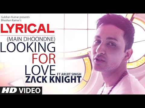 Looking For Love Full Song with LYRICS - Zack Knight ft. Arijit Singh - Heartless