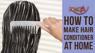 How To Make HAIR CONDITIONER At Home | Payal Sinha