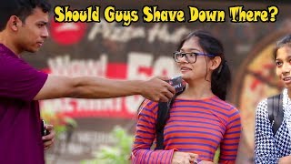 Should Guys Shave Down there? Asking Cute Girls about Shaving Pranks in India 2017