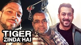 Paresh Rawal SHOOTS With Salman Khan In Dubai - Tiger Zinda Hai