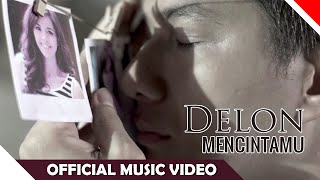 Delon - Mencintamu - Official Music Video - Nagaswara