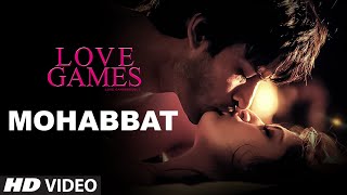 MOHABBAT Video Song | LOVE GAMES | Gaurav Arora, Tara Alisha Berry, Patralekha