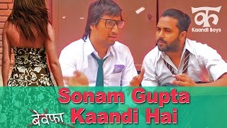 Sonam Gupta Bewafa   Kaandi Hai - Kaandi Boys & Bhabhi (Ep04)
